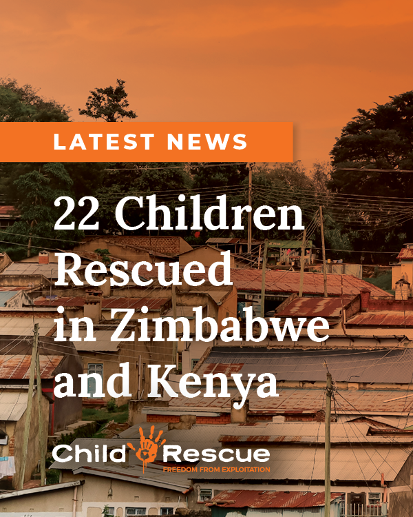 22 Children Rescued in Zimbabwe and Kenya - Child Rescue | Child Rescue